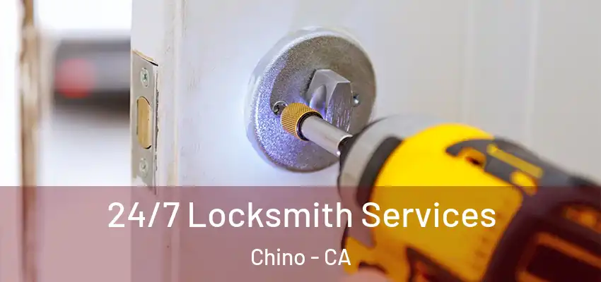  24/7 Locksmith Services Chino - CA