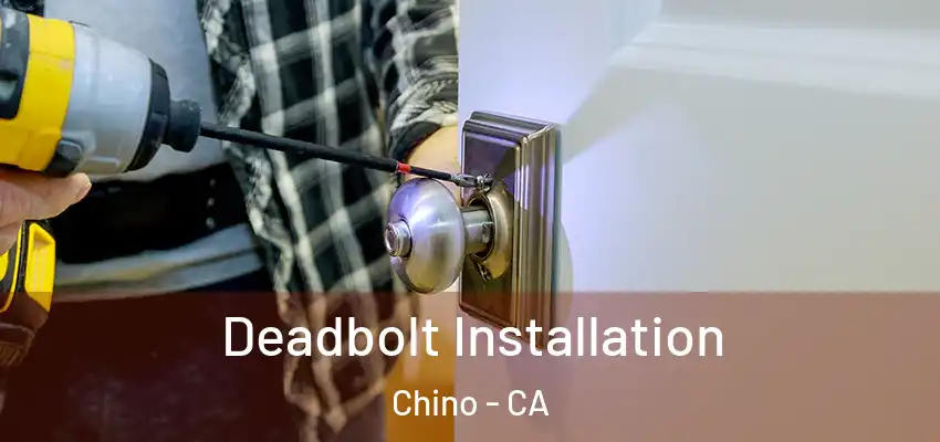  Deadbolt Installation Chino - CA