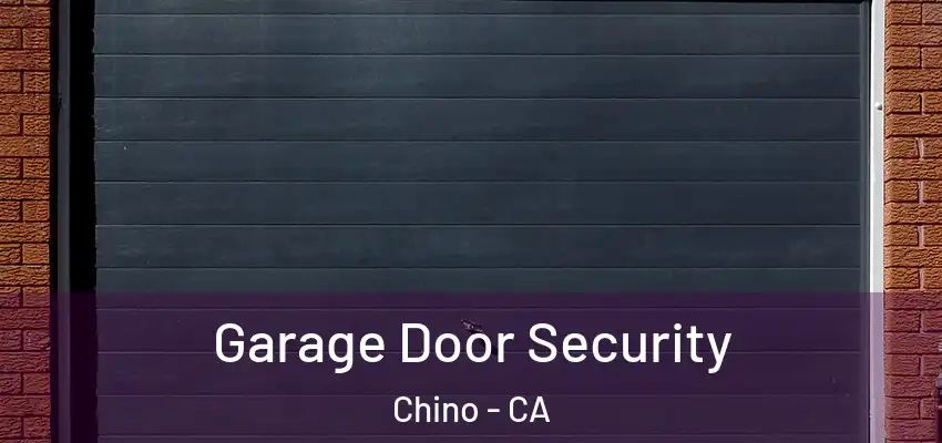  Garage Door Security Chino - CA