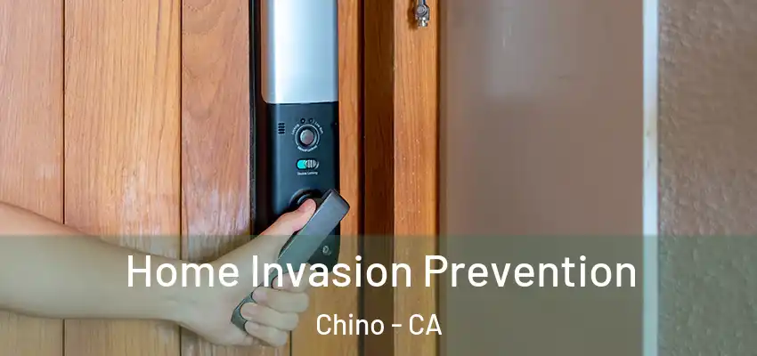  Home Invasion Prevention Chino - CA